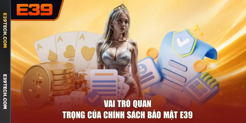 Vai trò quan trọng của chính sách bảo mật E39